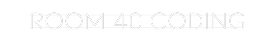 Custom Neon: Room 40 Coding